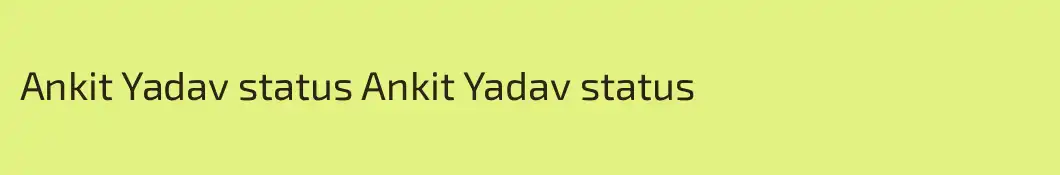 Ankit Yadav status Ankit Yadav status